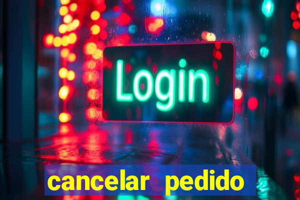 cancelar pedido casas bahia